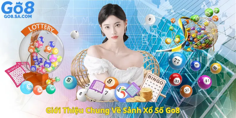 Giới Thiệu Chung Về Sảnh Xổ Số Go8