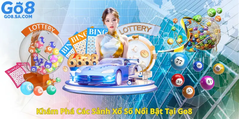 Khám Phá Các Sảnh Xổ Số Nổi Bật Tại Go8