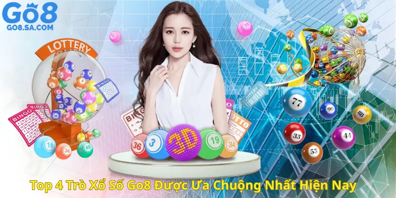 Top 4 Trò Xổ Số Go8 Được Ưa Chuộng Nhất Hiện Nay