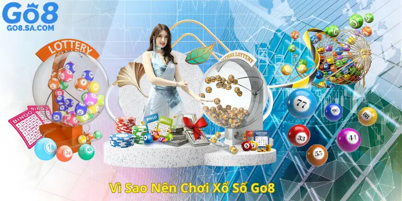 Vì Sao Nên Chơi Xổ Số Go8