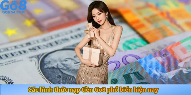 Các hình thức nạp tiền Go8 phổ biến hiện nay