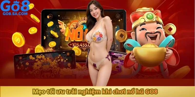 Mẹo tối ưu trải nghiệm khi chơi nổ hũ GO8