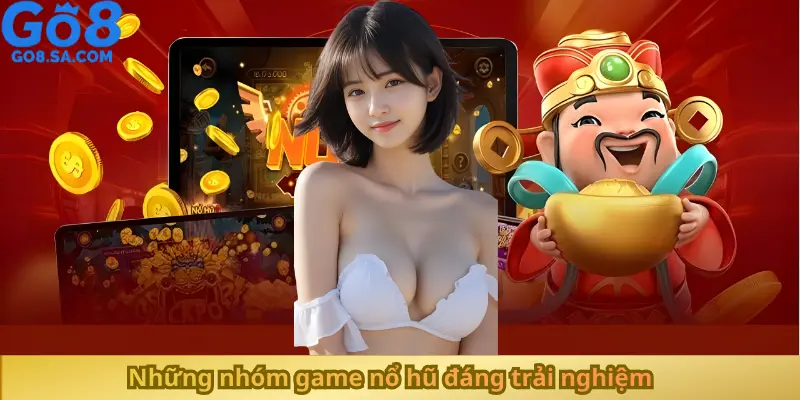 Những nhóm game nổ hũ đáng trải nghiệm (1)